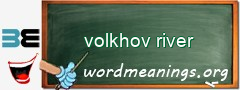WordMeaning blackboard for volkhov river